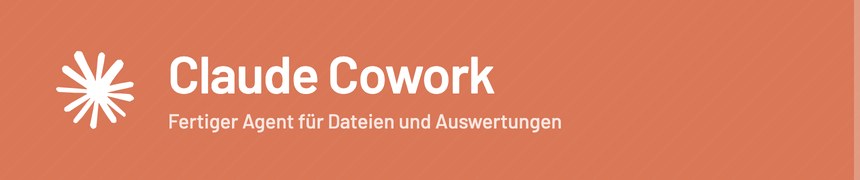 Claude Cowork – KI-Agent für Dateien und Auswertungen