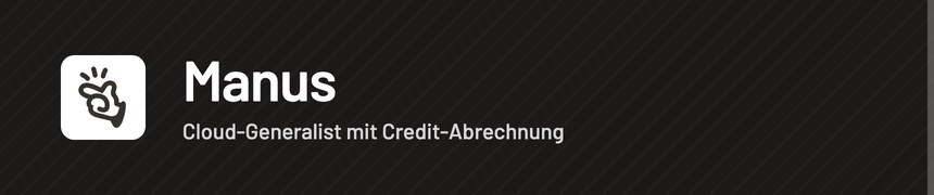 Manus – Cloud-KI-Agent mit Credit-Abrechnung