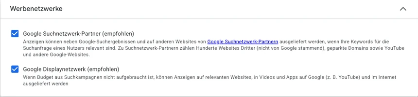Voreinstellung der Werbenetzwerke in Google Ads Google-Ads-Werbenetzwerke: Suchnetzwerk-Partner und Displaynetzwerk sind standardmäßig angehakt